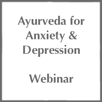 Ayurveda for Anxiety & Depression Webinar | Ayurveda Pura Academy